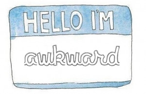 Hello I'm awkward!
