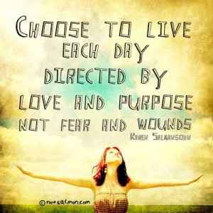 Choose to live each day.