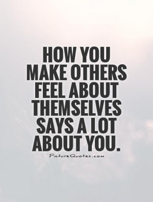 Quotes To Make Someone Feel Better About Themselves How you make ...