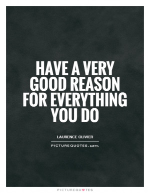 Reason Quotes Reasons Quotes Laurence Olivier Quotes