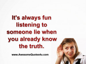 It's always fun listening to someone lie when
