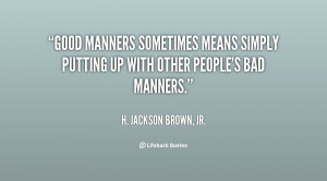 ... sometimes means simply putting up with other people's bad manners