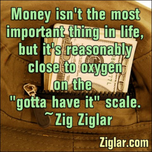 Money isn't the most important thing in life, but it's reasonably ...
