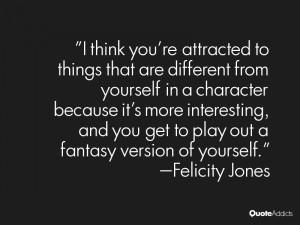 think you 39 re attracted to things that are different from yourself ...