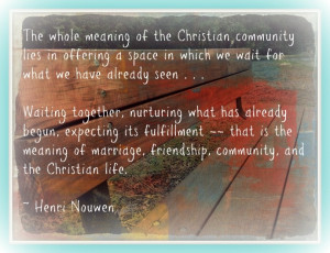 ... Community, Henri Nouwen, Wait, Favorite Quotes, Henry Nouwen Quotes