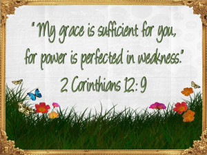 ... for you, for power is perfected in weakness.