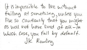 jk rowling, quotes, sayings, meaningful, failing, wisdom, live ...