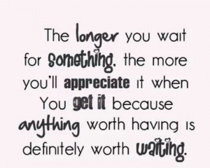 The longer you wait