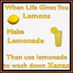 Lemonade and Xanax More