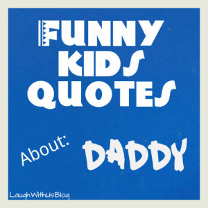Funny Quotes about Daddy