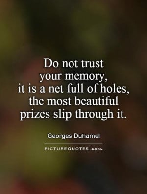 Beautiful Quotes Trust Quotes Memory Quotes Georges Duhamel Quotes