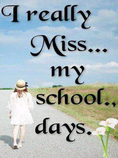 Quotes On Missing My School Days ~ Tags for Quotes signs and sayings ...