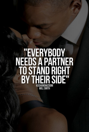 ... Needs a partner to stand right by their side - Will Smith quotes