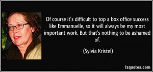 Of course it's difficult to top a box office success like Emmanuelle ...