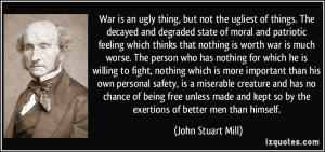 of moral and patriotic feeling which thinks that nothing is worth war ...