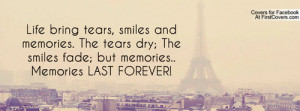 ... fade; but memories.. Memories LAST FOREVER! Facebook Quote Cover