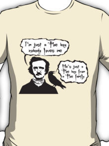 just a Poe boy nobody loves me T-Shirt