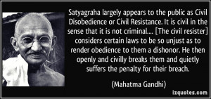 Satyagraha largely appears to the public as Civil Disobedience or ...