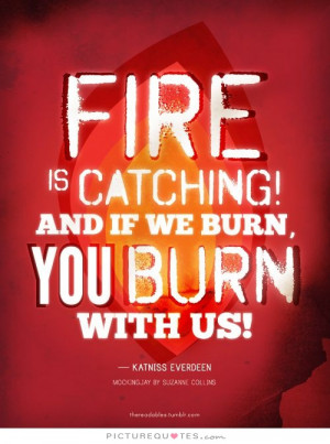 The Hunger Games Quotes Fire Quotes Suzanne Collins Quotes