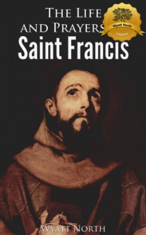 For A Limited Time : The Life and Prayers of Saint Francis of Assisi ...