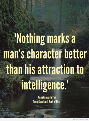 Nothing Marks A Man’s Character Better Than His Attraction To ...