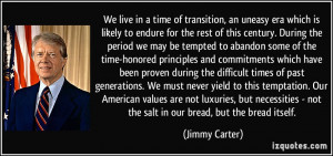 We live in a time of transition, an uneasy era which is likely to ...