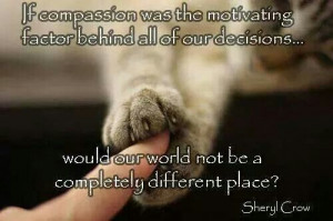 Quote about compassion, from Sheryl Crow