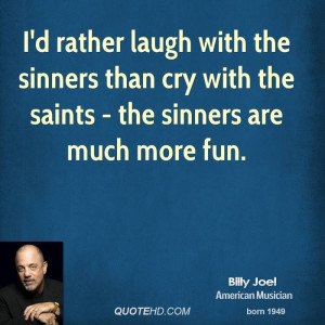 rather laugh with the sinners than cry with the saints - the ...