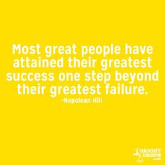 Most great people have attained their greatest success one step beyond ...