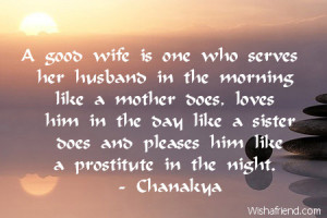 good wife is one who serves her husband in the morning like a mother ...