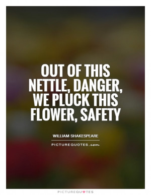 William Shakespeare Quotes Flower Quotes Safety Quotes Danger Quotes