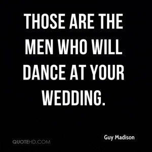 Guy Madison Wedding Quotes