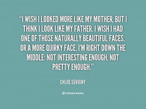 quote Chloe Sevigny i wish i looked more like my 46755 png
