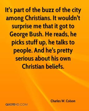 Charles W. Colson - It's part of the buzz of the city among Christians ...
