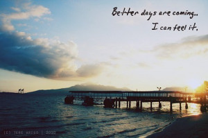 better days, life, pier, text