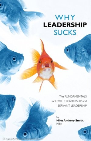 Why Leadership Sucks: Fundamentals of Level 5 Leadership and Servant ...