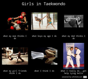 Girls in taekwondo, What people think I do, What I really do meme ...
