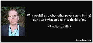 quote-why-would-i-care-what-other-people-are-thinking-i-don-t-care ...