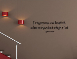 For by grace are ye saved through faith...Vinyl wall decals quotes ...