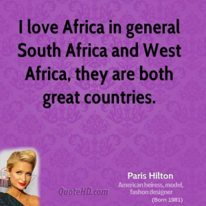 love Africa in general South Africa and West Africa, they are both ...