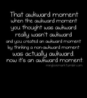 That awkward moment quote