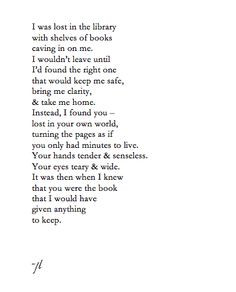 ... found you, lost in your own world, turning the pages as if you had