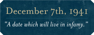 date which will live in infamy,” said then-U.S. President Franklin ...