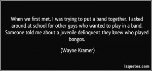 When we first met, I was trying to put a band together. I asked around ...