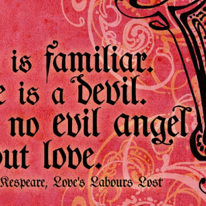 Love is a Devil- Shakespeare Quote Print