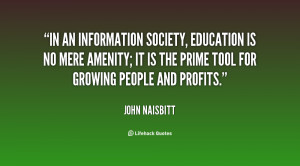 In an information society, education is no mere amenity; it is the ...