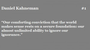 ... our ignorance.” ― Daniel Kahneman, Thinking, Fast and Slow #quotes