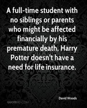 ... premature death, Harry Potter doesn't have a need for life insurance