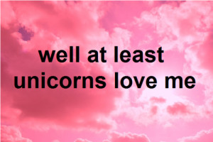 ... feel like rlly do love me r my unicorns. i love them so much