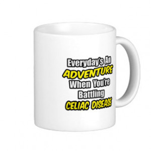 Everyday's An Adventure...Celiac Disease Classic White Coffee Mug